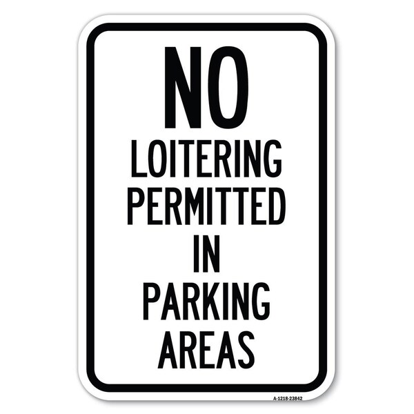 Signmission No Loitering Permitted in Parking Areas Heavy-Gauge Aluminum Sign, 12" x 18", A-1218-23842 A-1218-23842 - main
